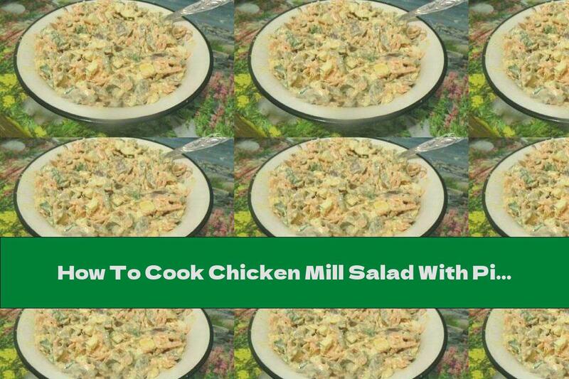 How To Cook Chicken Mill Salad With Pickles, Mushrooms And Onions - Recipe