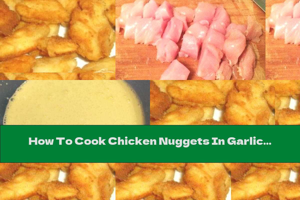 How To Cook Chicken Nuggets In Garlic Breading Recipe This Nutrition