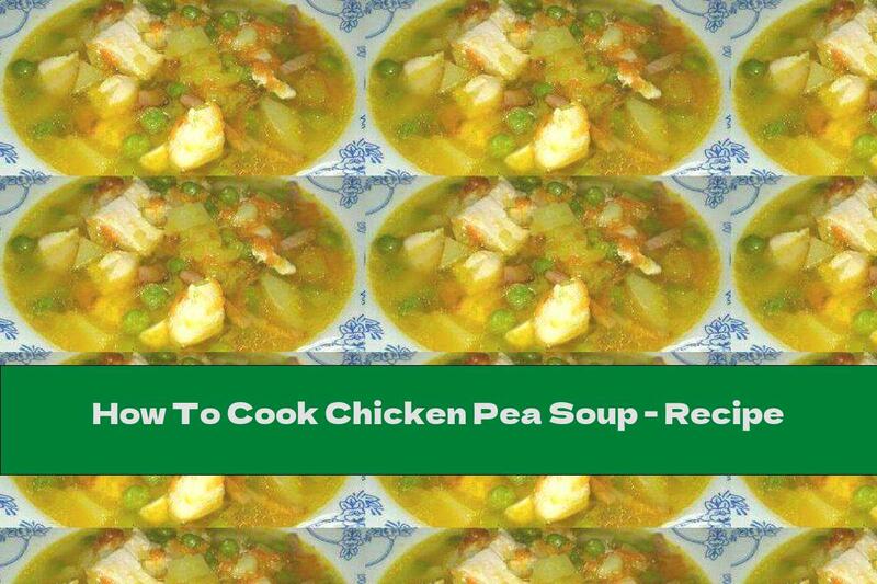 How To Cook Chicken Pea Soup - Recipe