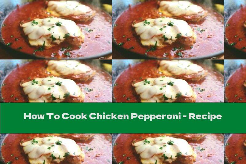 How To Cook Chicken Pepperoni - Recipe