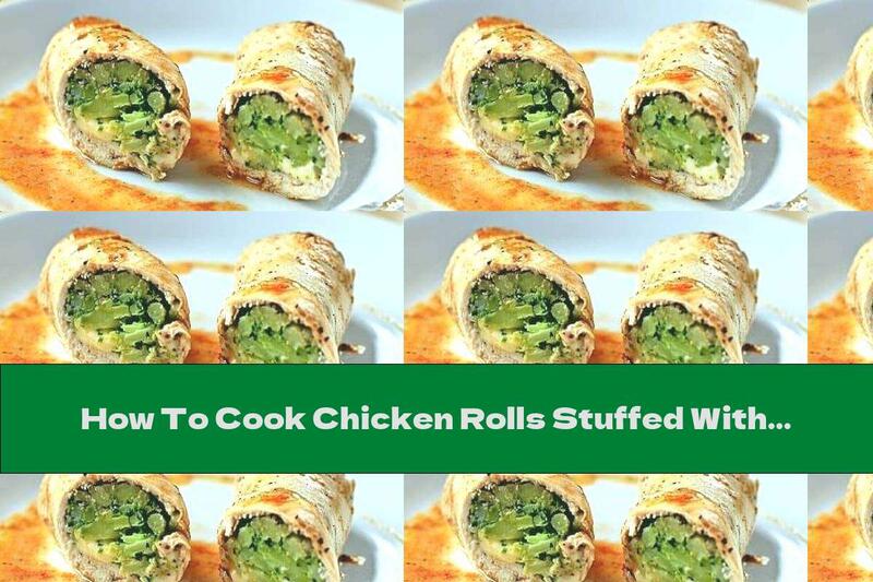 How To Cook Chicken Rolls Stuffed With Broccoli And Melted Cheese - Recipe