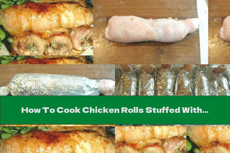 How To Cook Chicken Rolls Stuffed With Melted Cheese And Mushrooms - Recipe