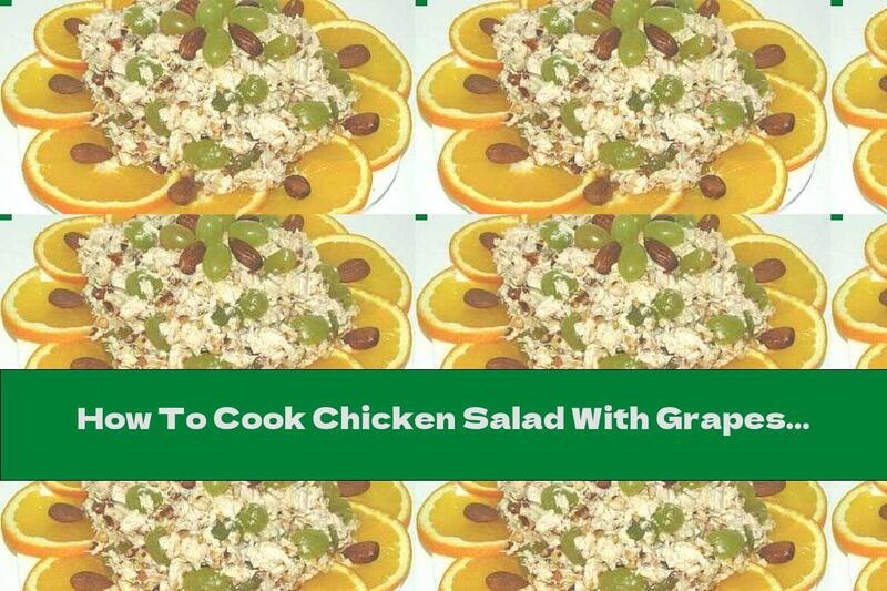 How To Cook Chicken Salad With Grapes And Almonds - Recipe