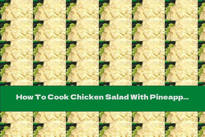 How To Cook Chicken Salad With Pineapple - Recipe
