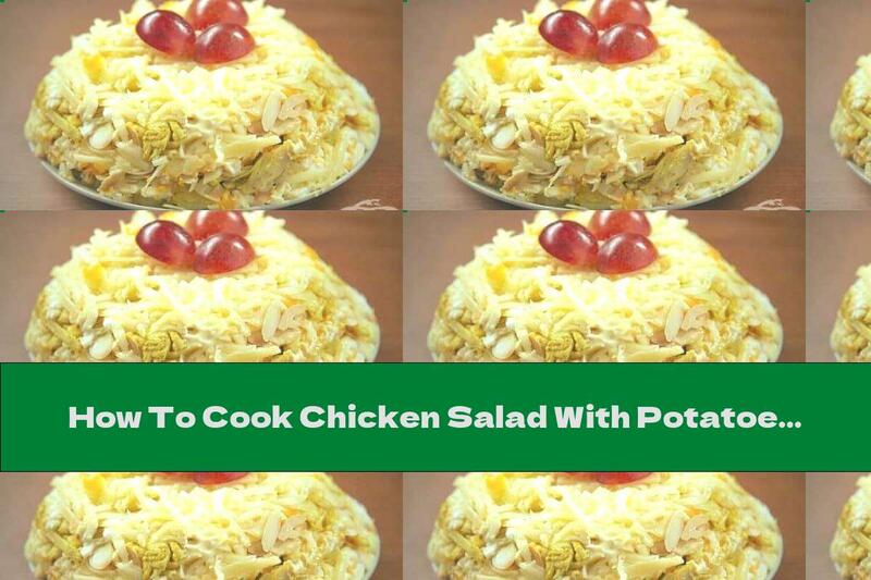 How To Cook Chicken Salad With Potatoes And Almond Leaves - Recipe