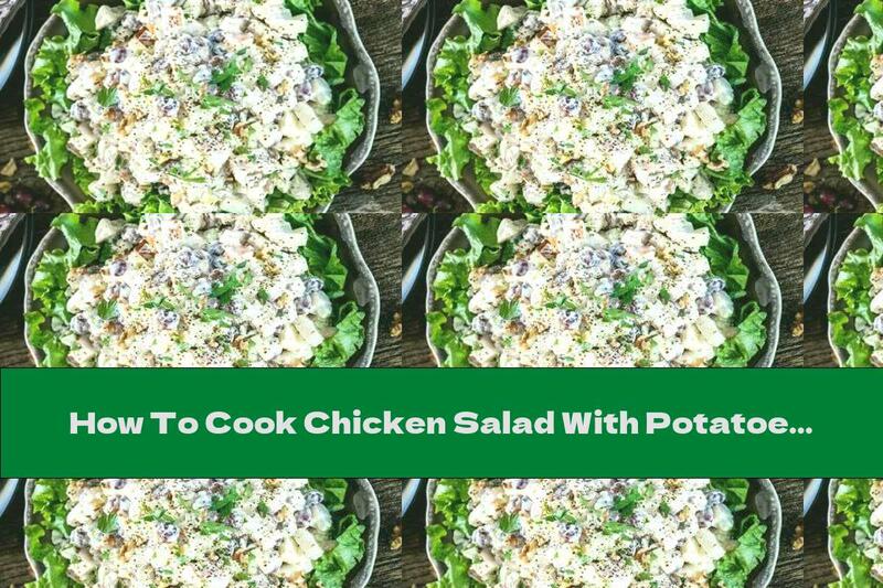 How To Cook Chicken Salad With Potatoes, Grapes And Pear - Recipe