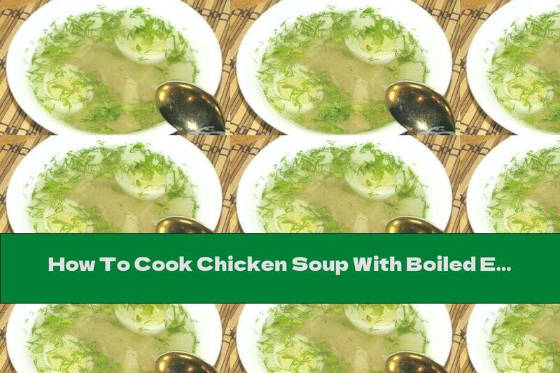How To Cook Chicken Soup With Boiled Eggs - Recipe