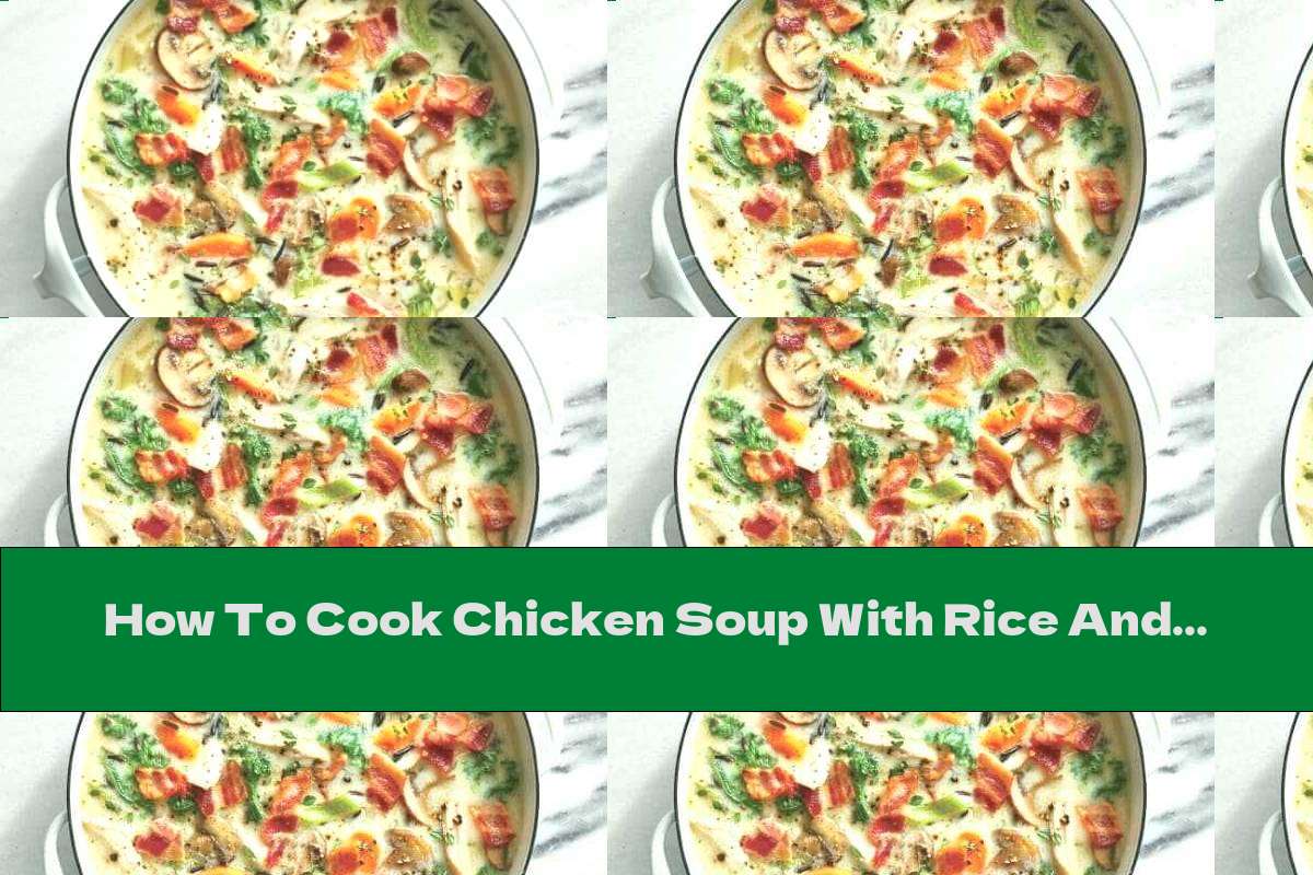 How To Cook Chicken Soup With Rice And Bacon - Recipe