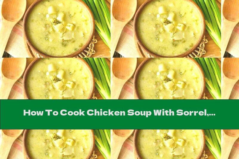 How To Cook Chicken Soup With Sorrel, Melted Cheese And Potatoes - Recipe