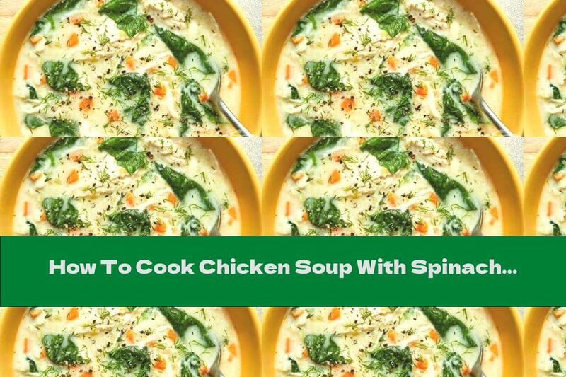 How To Cook Chicken Soup With Spinach - Recipe