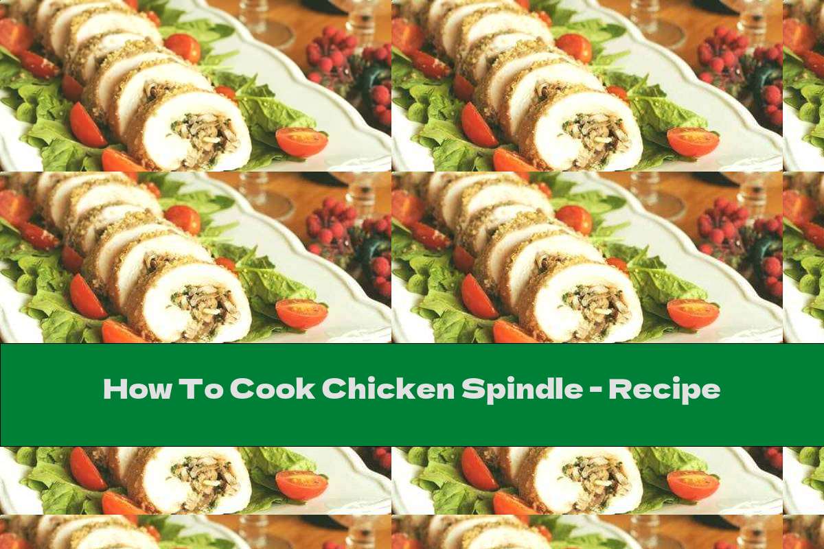 How To Cook Chicken Spindle - Recipe