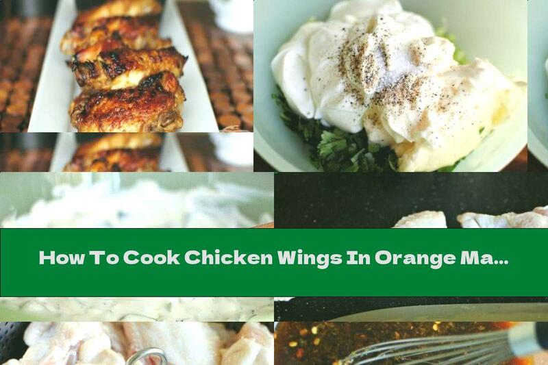How To Cook Chicken Wings In Orange Marinade And Cream Sauce - Recipe