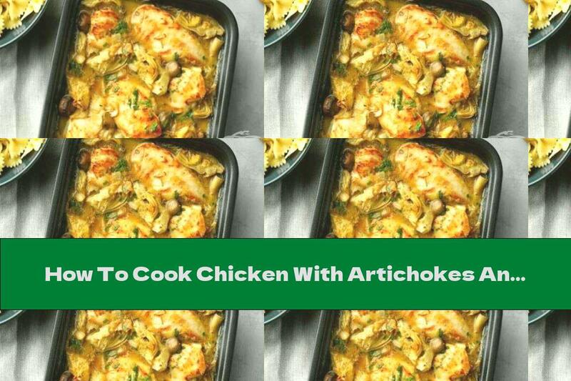 How To Cook Chicken With Artichokes And Marinated Mushrooms - Recipe