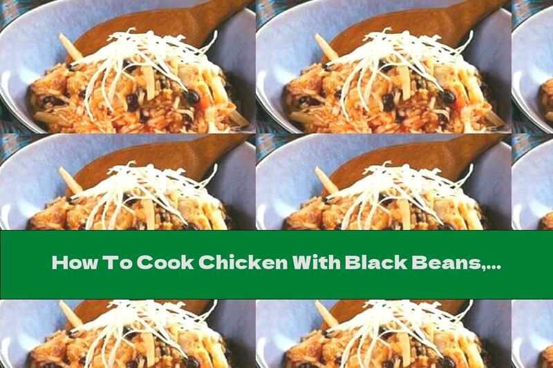 How To Cook Chicken With Black Beans, Rice And Tomatoes - Recipe