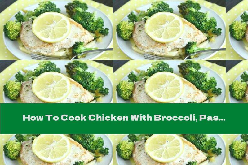 How To Cook Chicken With Broccoli, Pasta And Lemons In The Oven - Recipe