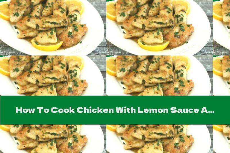 How To Cook Chicken With Lemon Sauce And Capers - Recipe