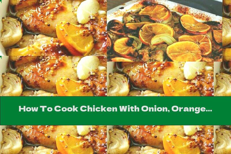 How To Cook Chicken With Onion, Orange And Honey - Recipe