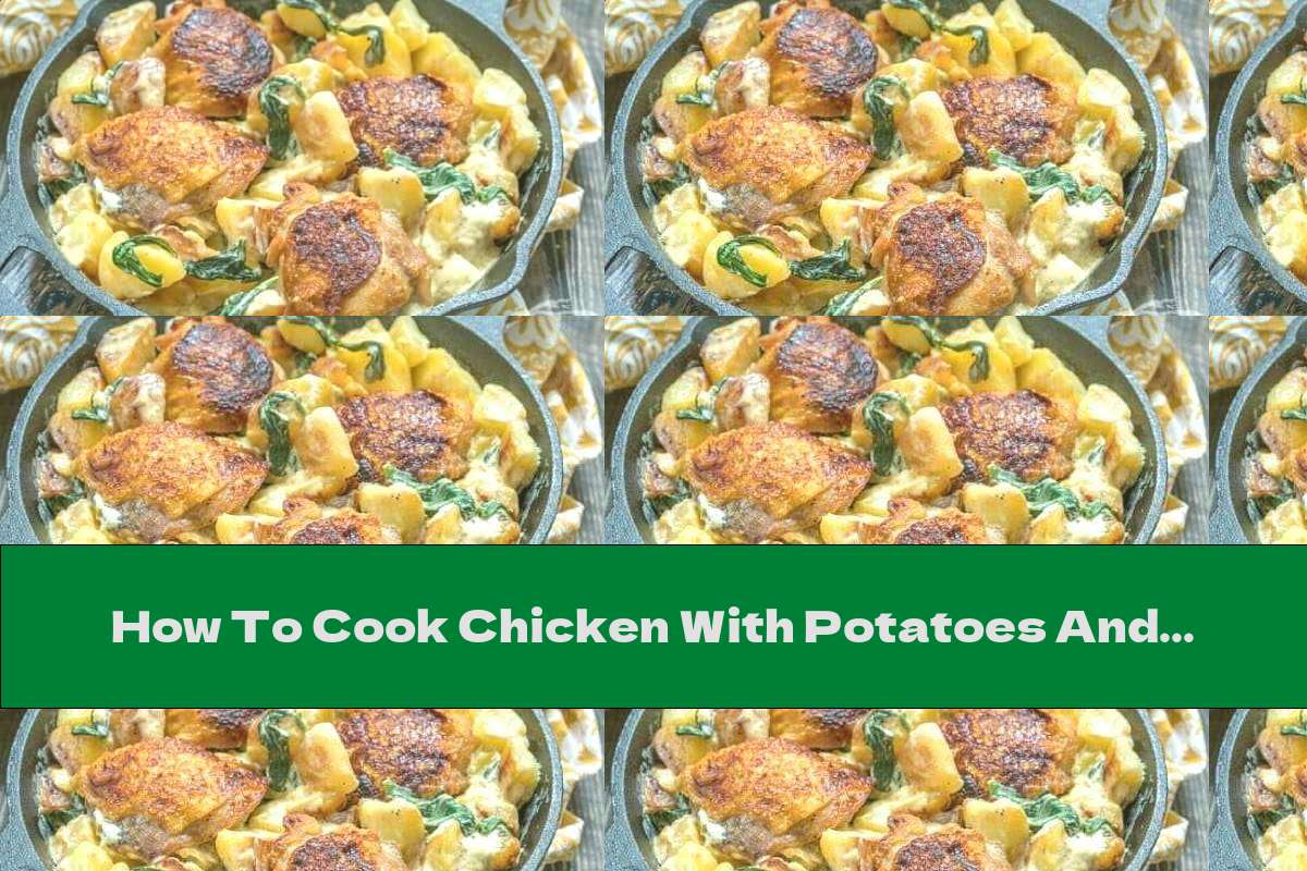 How To Cook Chicken With Potatoes And Spinach In Cream Recipe This