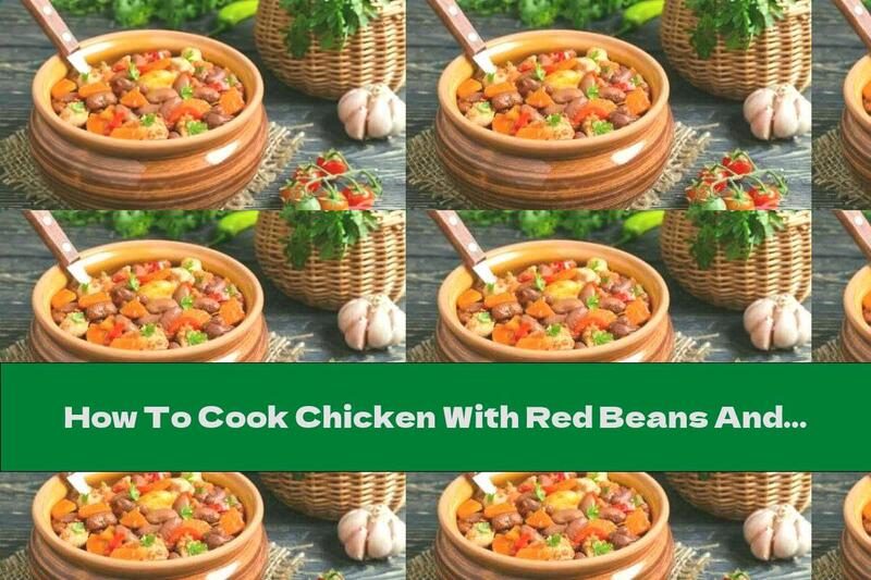 How To Cook Chicken With Red Beans And Vegetables - Recipe