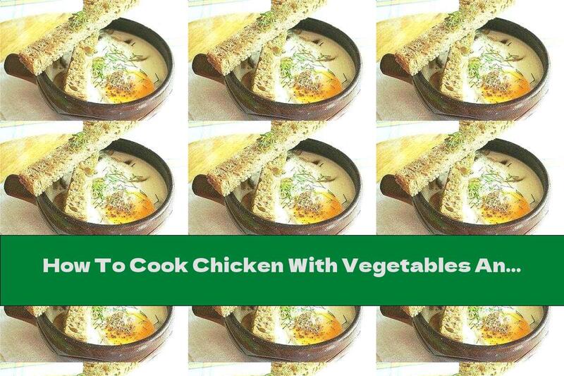 How To Cook Chicken With Vegetables And Egg In A Casserole - Recipe