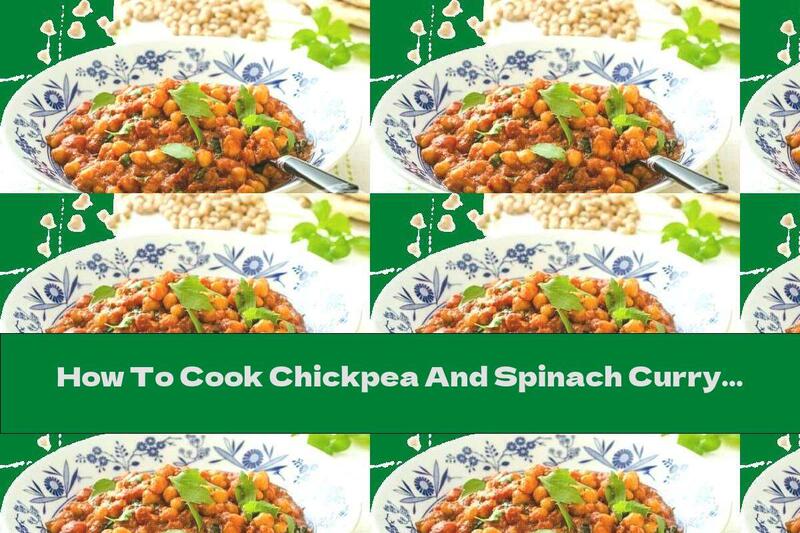 How To Cook Chickpea And Spinach Curry - Recipe