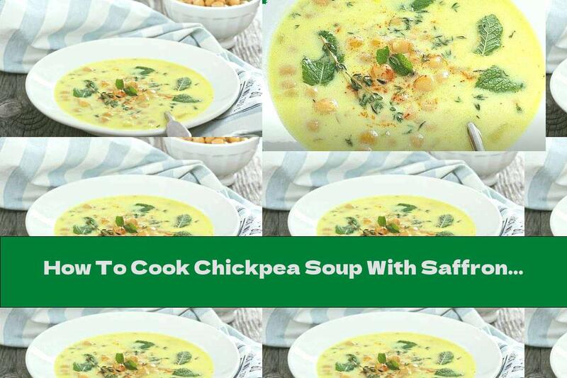 How To Cook Chickpea Soup With Saffron And Garlic - Recipe