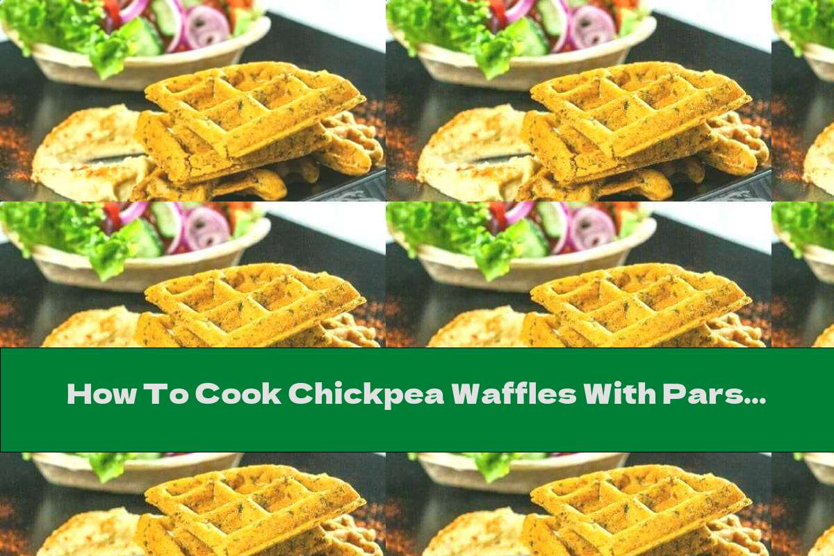 How To Cook Chickpea Waffles With Parsley - Recipe