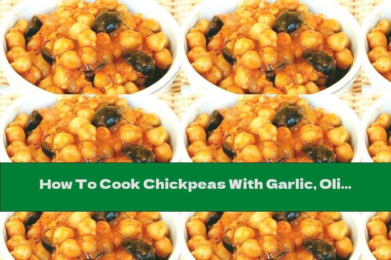 How To Cook Chickpeas With Garlic, Olives And Oregano - Recipe