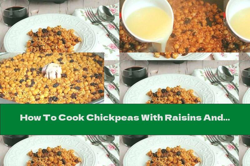 How To Cook Chickpeas With Raisins And Rice In The Oven - Recipe