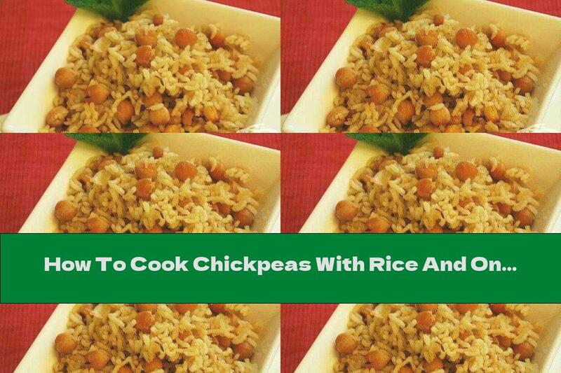 How To Cook Chickpeas With Rice And Onions - Recipe