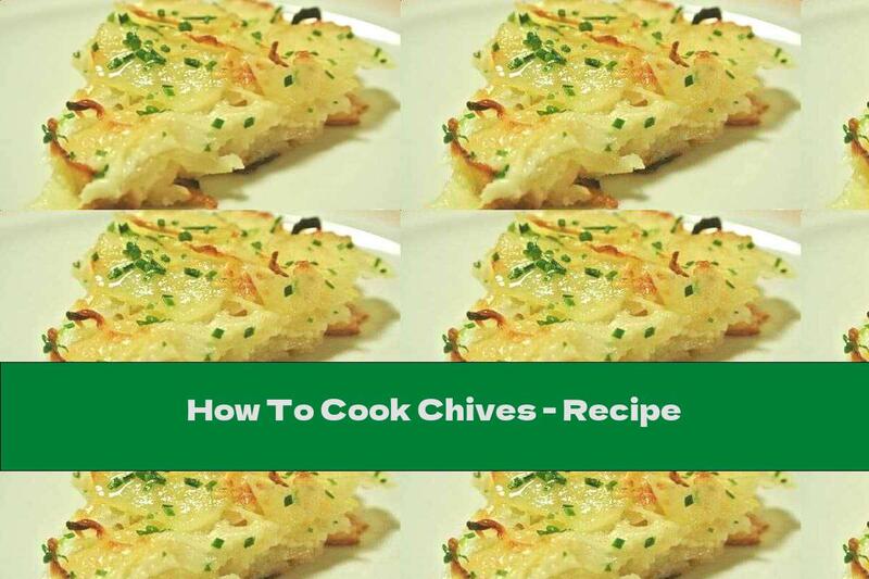 How To Cook Chives - Recipe
