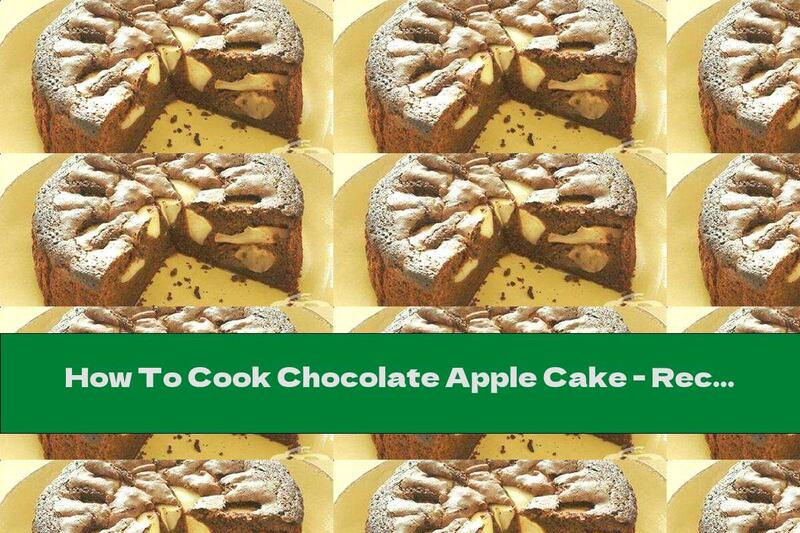 How To Cook Chocolate Apple Cake - Recipe