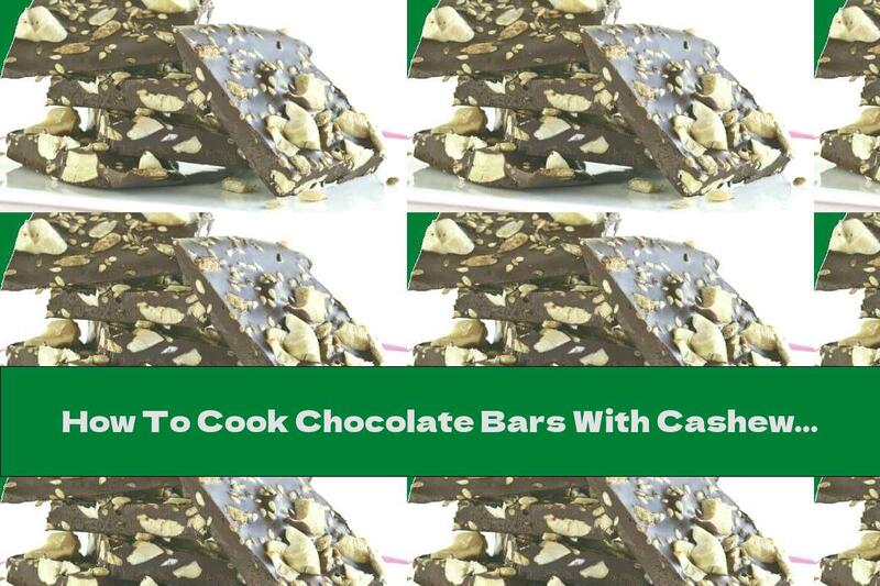 How To Cook Chocolate Bars With Cashews And Seeds - Recipe