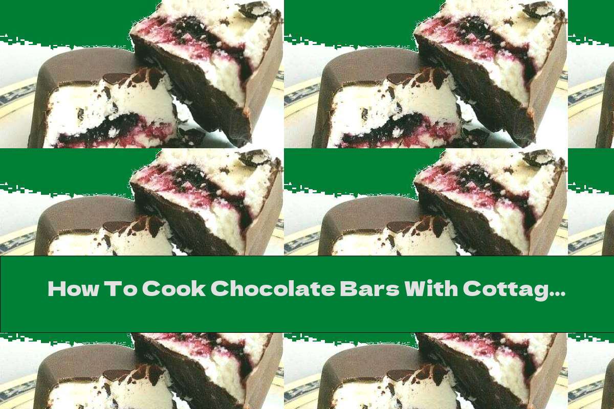 How To Cook Chocolate Bars With Cottage Cheese And Strawberry Jam