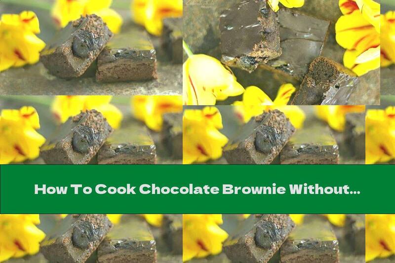 How To Cook Chocolate Brownie Without Sugar And Flour - Recipe