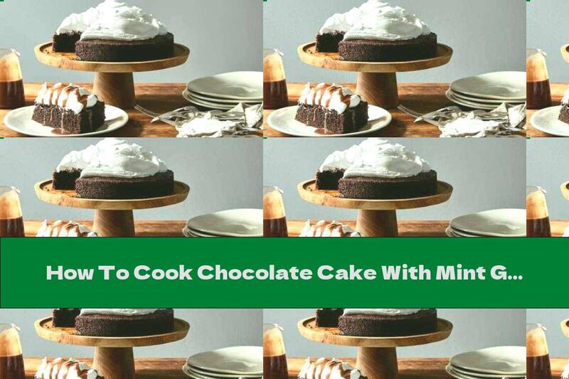 How To Cook Chocolate Cake With Mint Glaze - Recipe