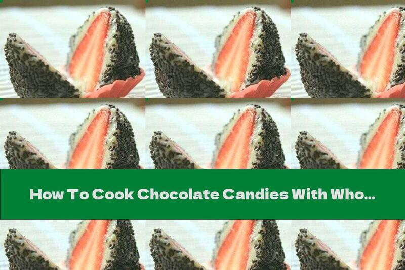 How To Cook Chocolate Candies With Whole Strawberries - Recipe