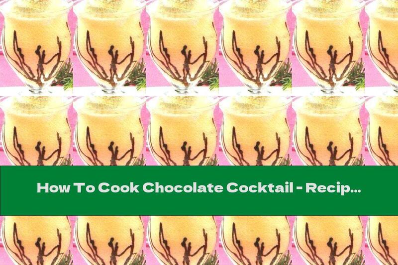 How To Cook Chocolate Cocktail - Recipe