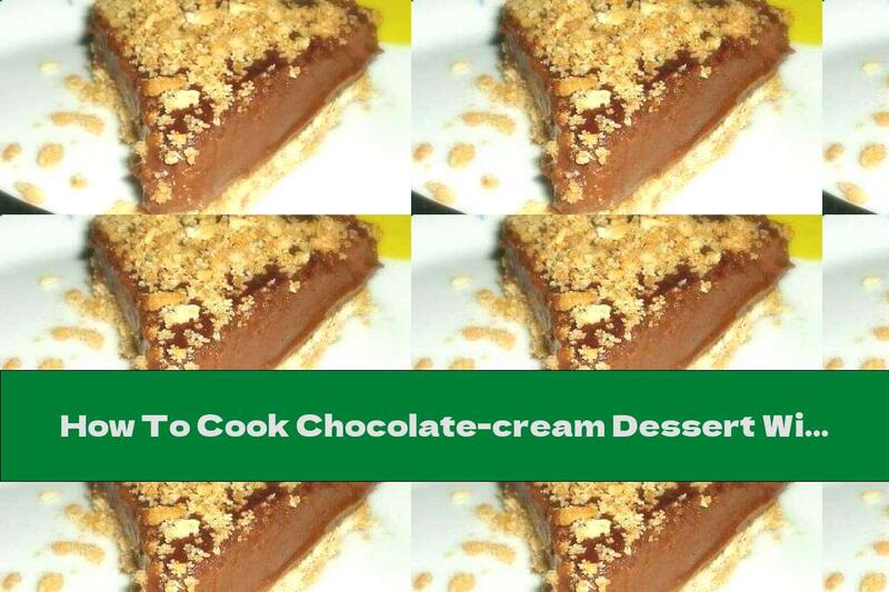How To Cook Chocolate-cream Dessert With Walnut-biscuit Cake And Liqueur - Recipe