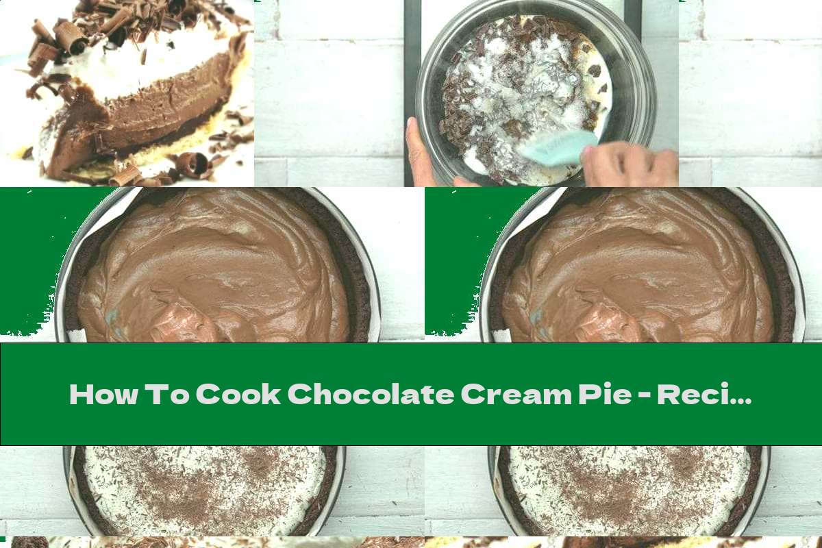How To Cook Chocolate Cream Pie Recipe This Nutrition