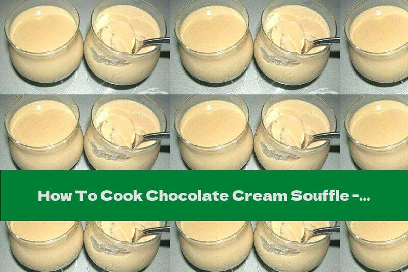 How To Cook Chocolate Cream Souffle - Recipe
