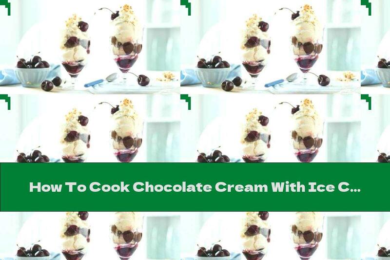 How To Cook Chocolate Cream With Ice Cream And Cherries - Recipe