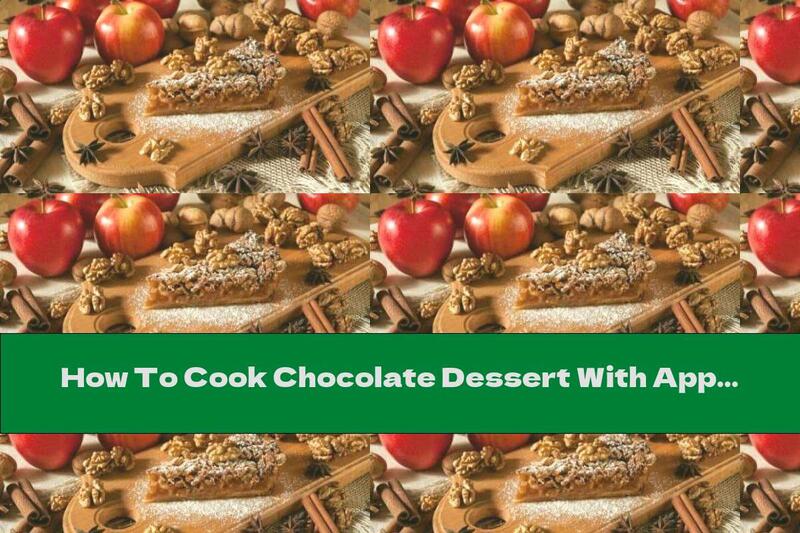 How To Cook Chocolate Dessert With Apples And Walnuts - Recipe