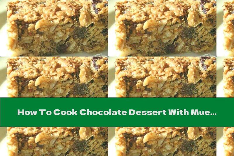 How To Cook Chocolate Dessert With Muesli (without Baking) - Recipe