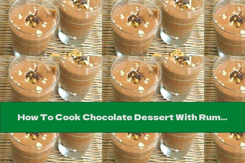 How To Cook Chocolate Dessert With Rum And Nuts - Recipe