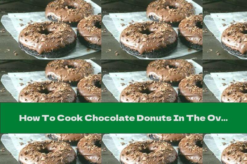 How To Cook Chocolate Donuts In The Oven - Recipe