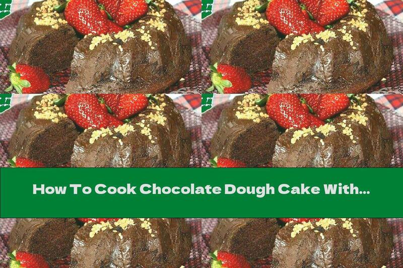 How To Cook Chocolate Dough Cake With Chocolate Glaze - Recipe