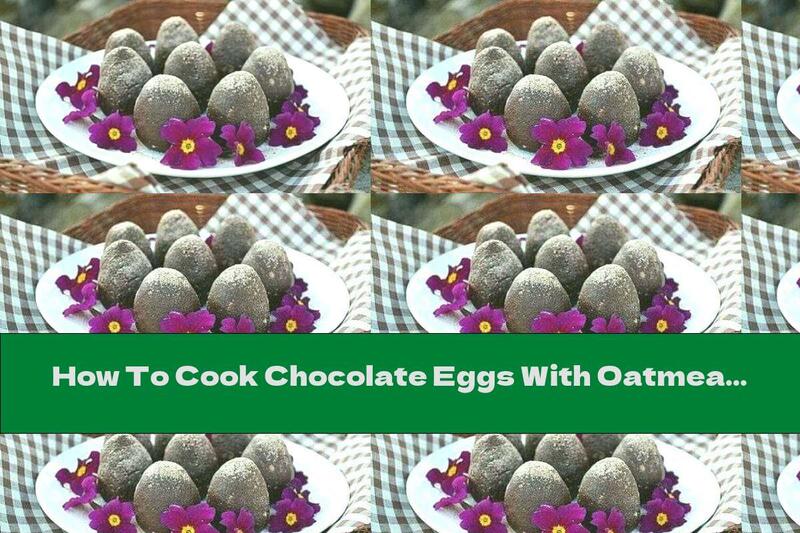 How To Cook Chocolate Eggs With Oatmeal Cookies - Recipe