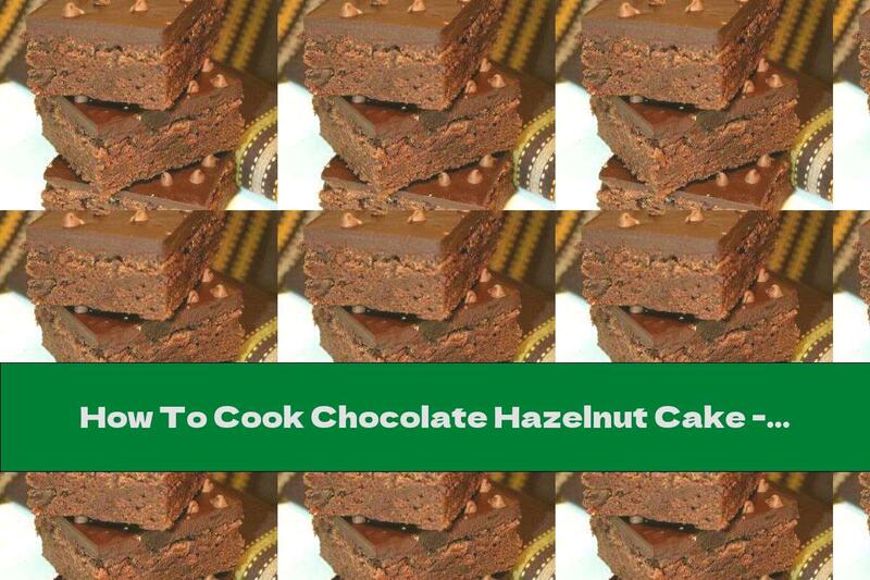How To Cook Chocolate Hazelnut Cake - Recipe