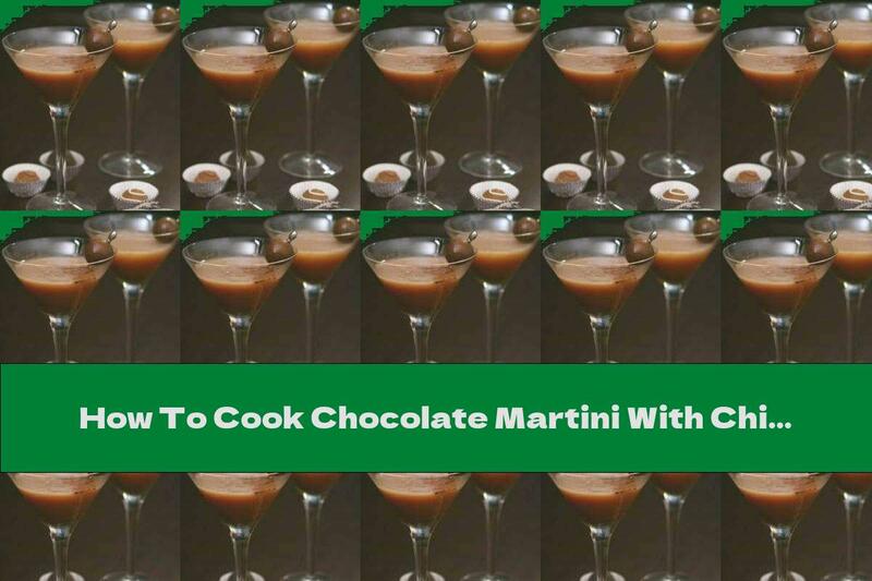 How To Cook Chocolate Martini With Chili - Recipe